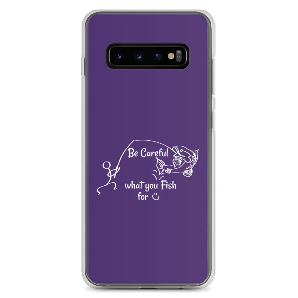 Be Careful what you Fish for, Samsung Purple Case, Galaxy S7, S10, S10e, S10 