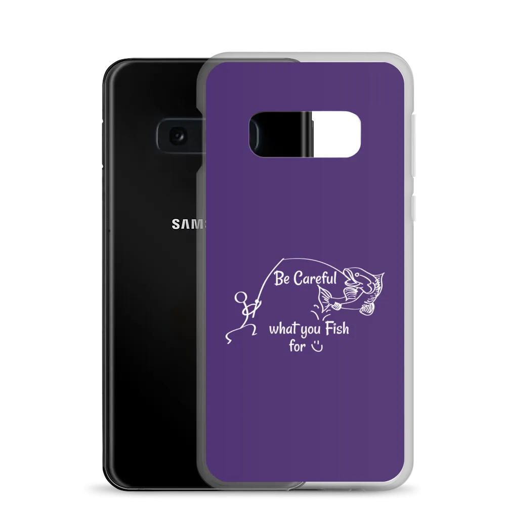 Be Careful what you Fish for, Samsung Purple Case, Galaxy S7, S10, S10e, S10 