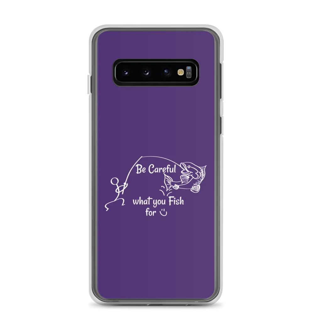 Be Careful what you Fish for, Samsung Purple Case, Galaxy S7, S10, S10e, S10 