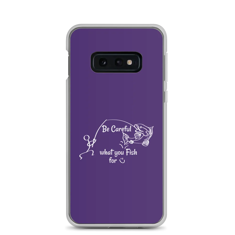 Be Careful what you Fish for, Samsung Purple Case, Galaxy S7, S10, S10e, S10 