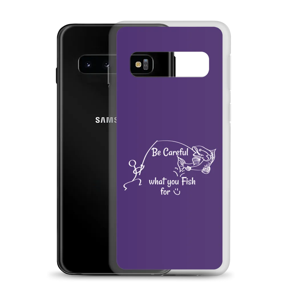Be Careful what you Fish for, Samsung Purple Case, Galaxy S7, S10, S10e, S10 