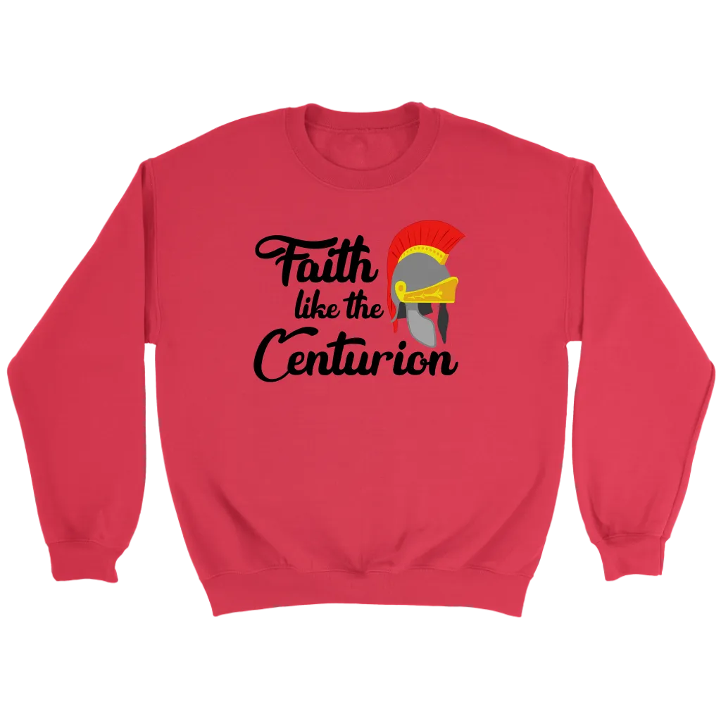 Faith Like The Centurion Crewneck Part 1