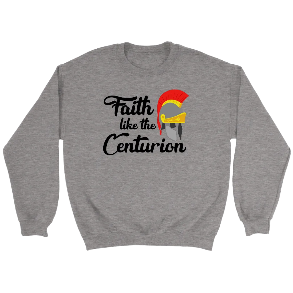 Faith Like The Centurion Crewneck Part 1