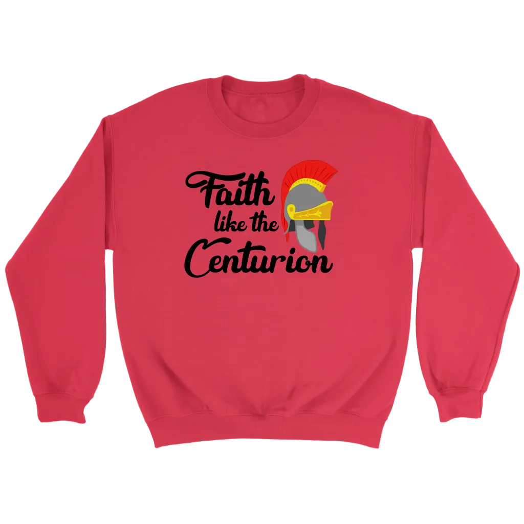 Faith Like The Centurion Crewneck Part 1