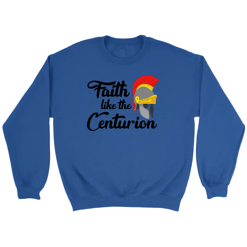 Faith Like The Centurion Crewneck Part 1