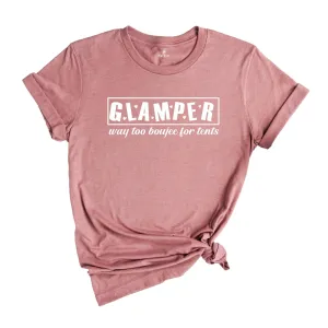 Glamper Way Too Boujee For Tents, Camping Shirt, Glamping Shirt, Glamper Wife Mom Gift, Hiking Shirt, Nature Lover Shirt, RV Camping