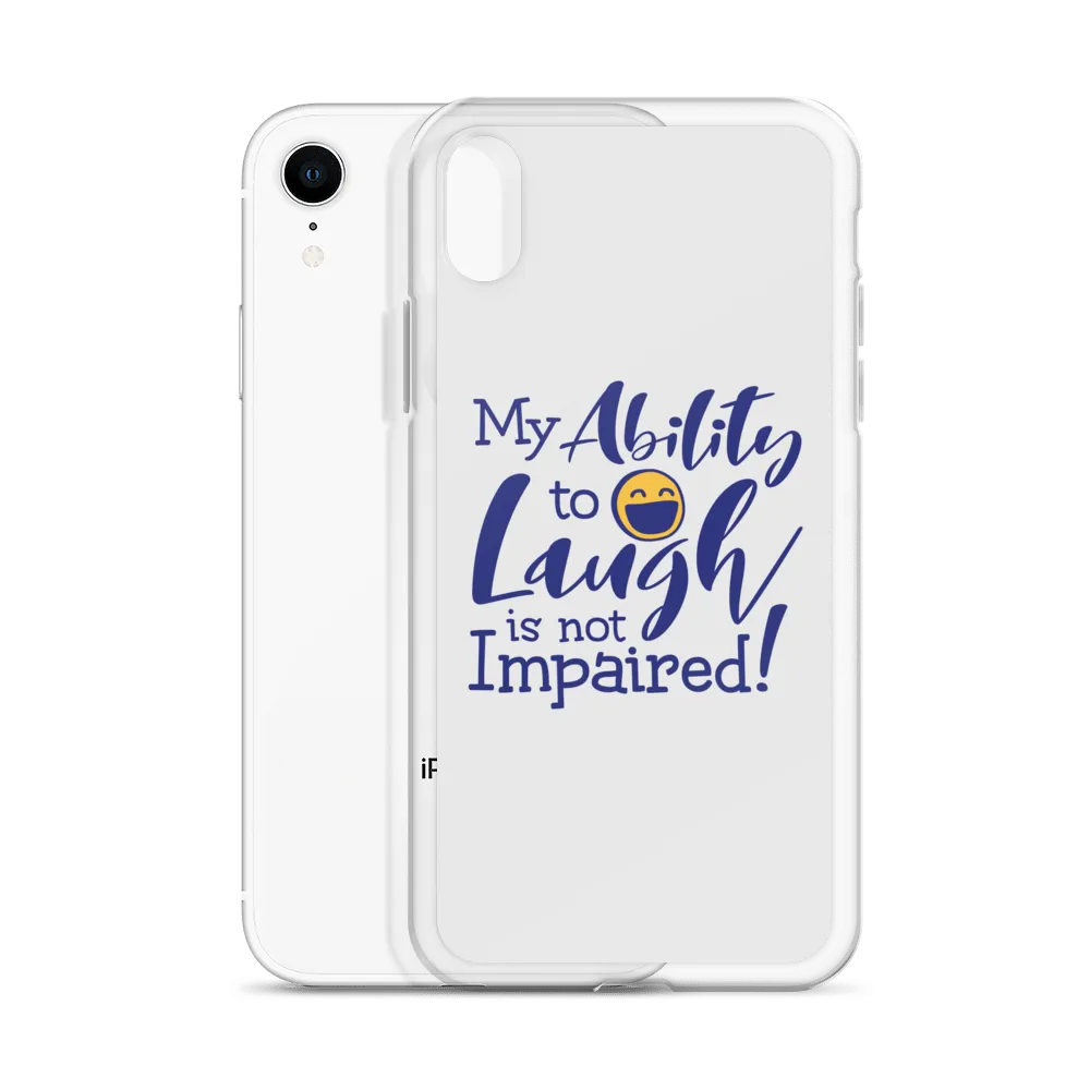 My Ability to Laugh is Not Impaired! (iPhone Case)