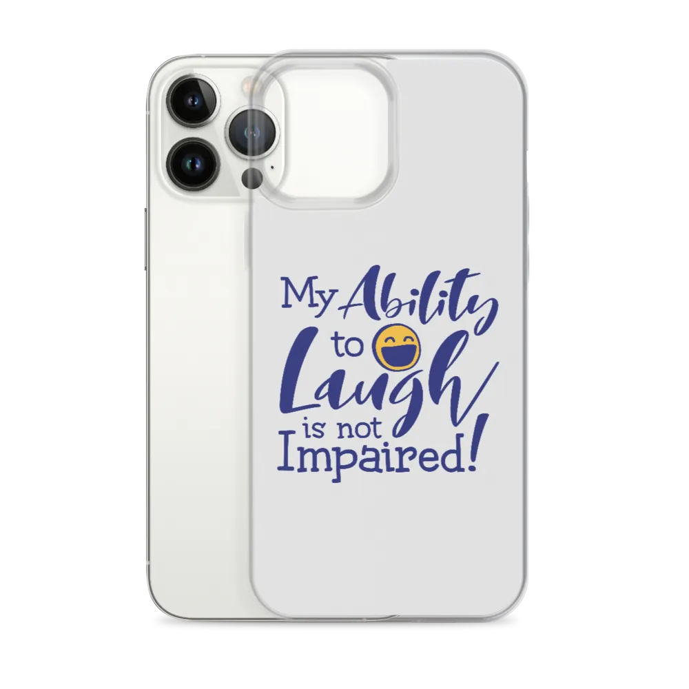 My Ability to Laugh is Not Impaired! (iPhone Case)