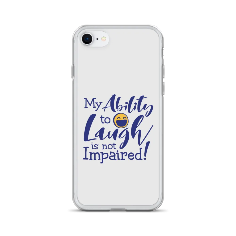 My Ability to Laugh is Not Impaired! (iPhone Case)