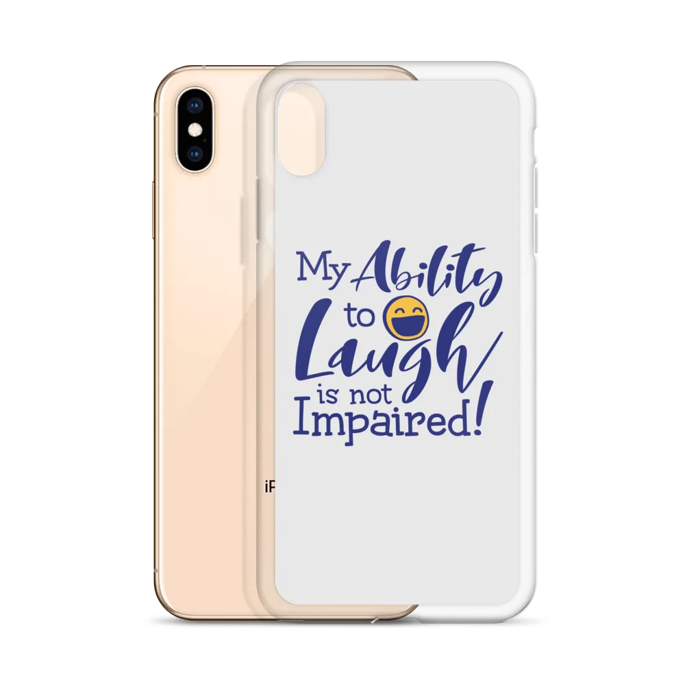My Ability to Laugh is Not Impaired! (iPhone Case)