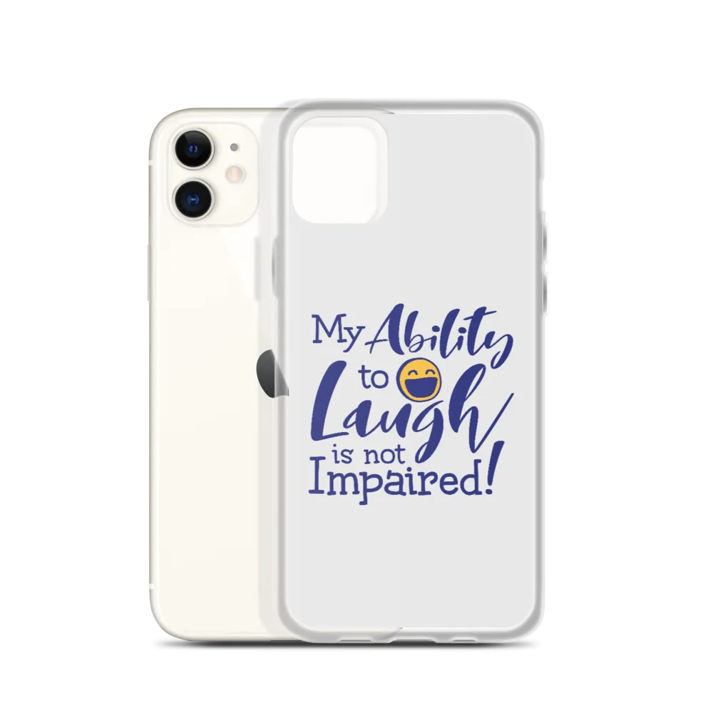 My Ability to Laugh is Not Impaired! (iPhone Case)