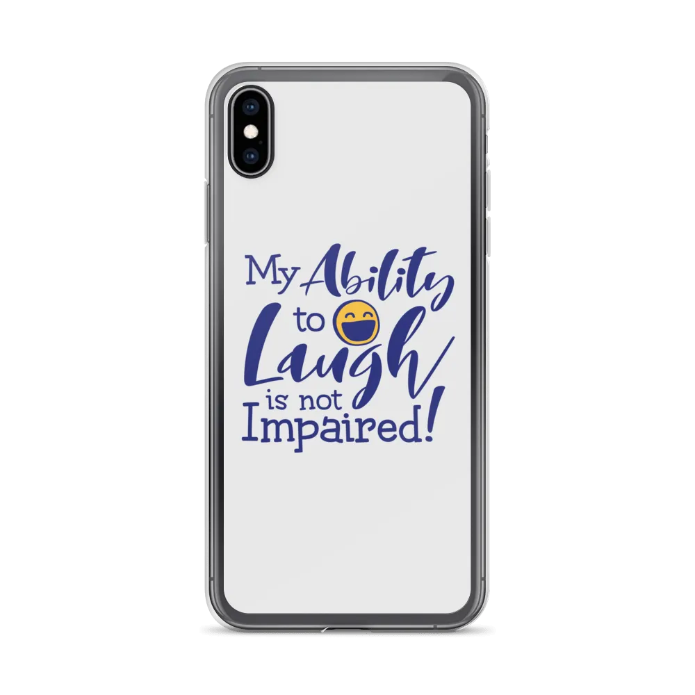 My Ability to Laugh is Not Impaired! (iPhone Case)