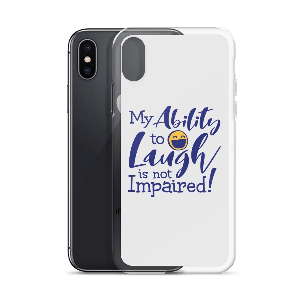 My Ability to Laugh is Not Impaired! (iPhone Case)
