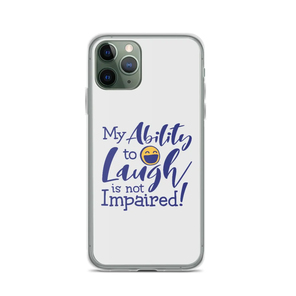 My Ability to Laugh is Not Impaired! (iPhone Case)