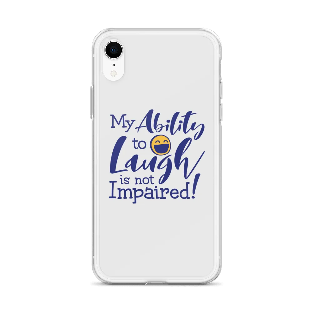 My Ability to Laugh is Not Impaired! (iPhone Case)
