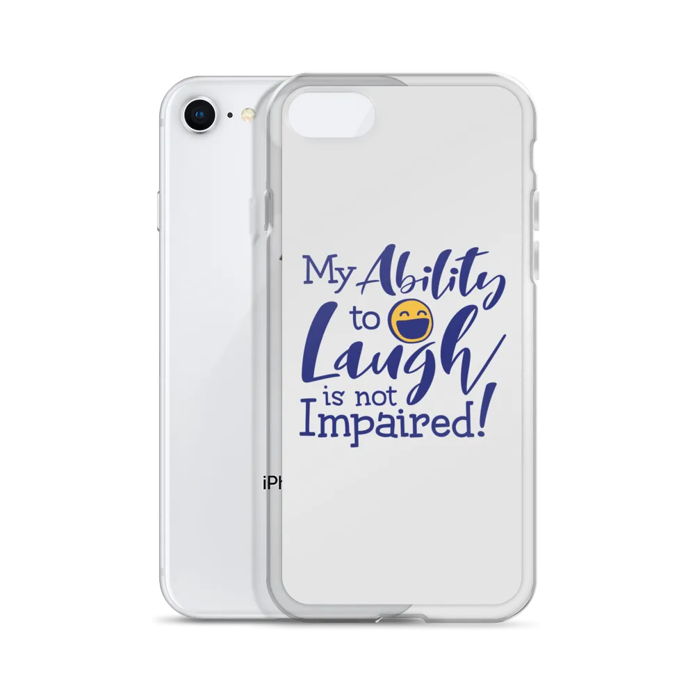 My Ability to Laugh is Not Impaired! (iPhone Case)