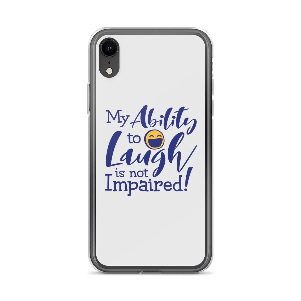 My Ability to Laugh is Not Impaired! (iPhone Case)