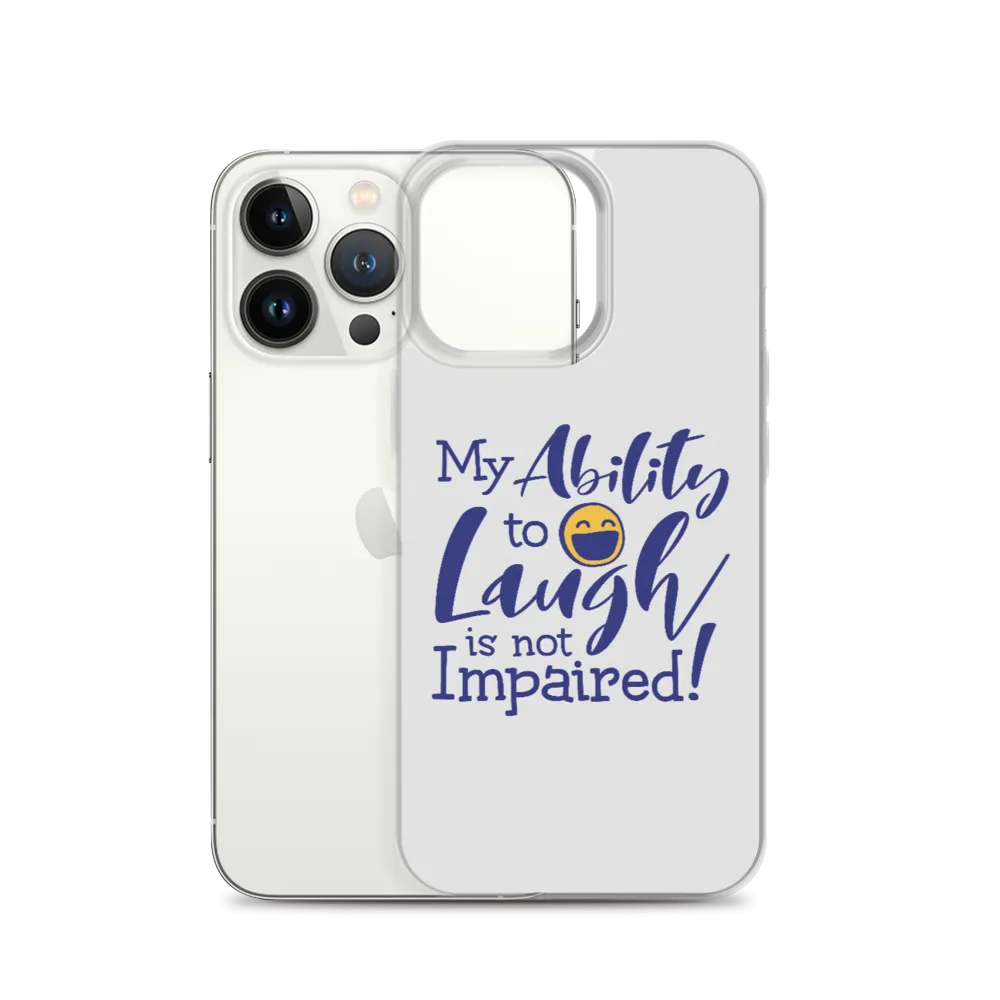 My Ability to Laugh is Not Impaired! (iPhone Case)