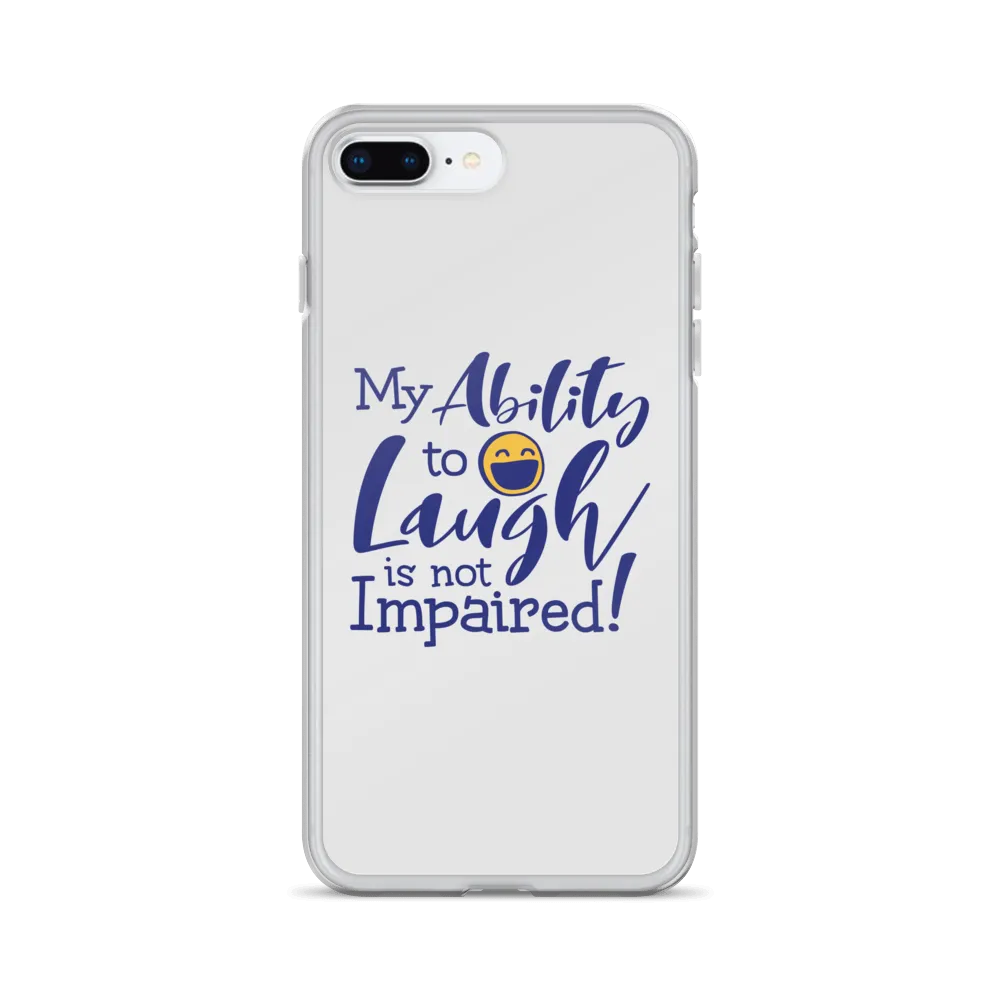 My Ability to Laugh is Not Impaired! (iPhone Case)