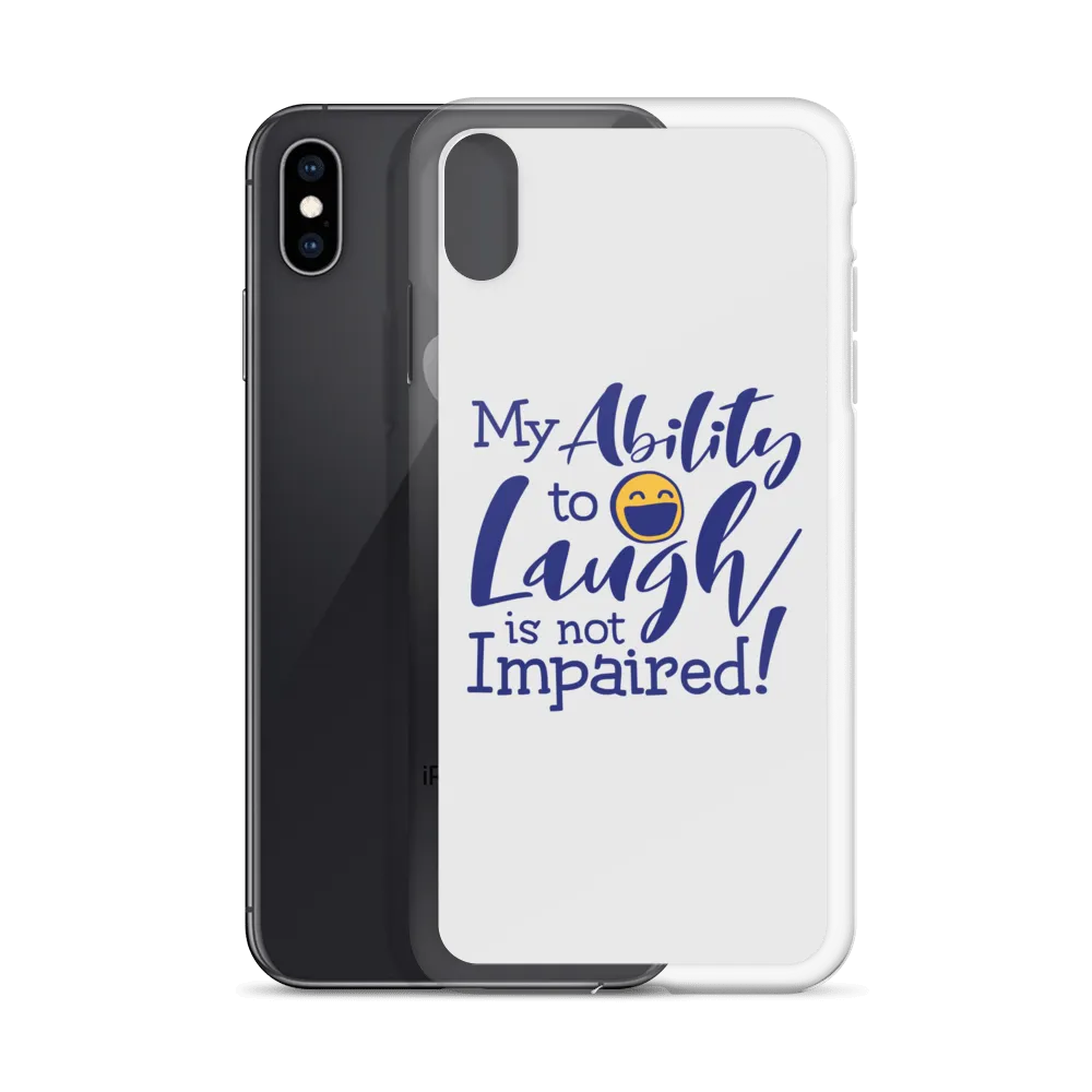 My Ability to Laugh is Not Impaired! (iPhone Case)