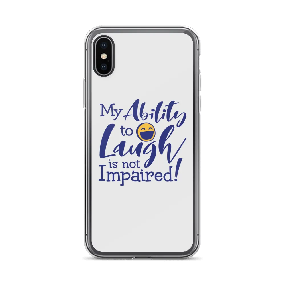 My Ability to Laugh is Not Impaired! (iPhone Case)