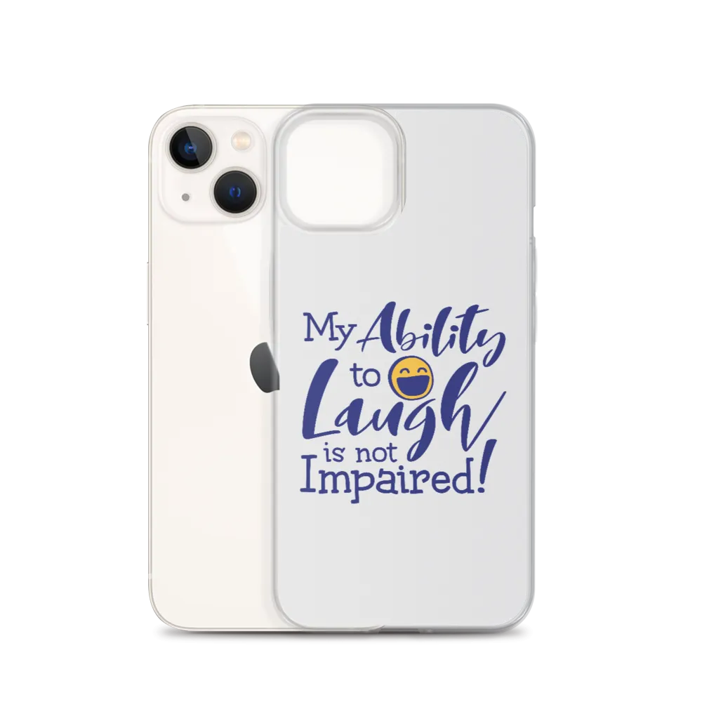 My Ability to Laugh is Not Impaired! (iPhone Case)