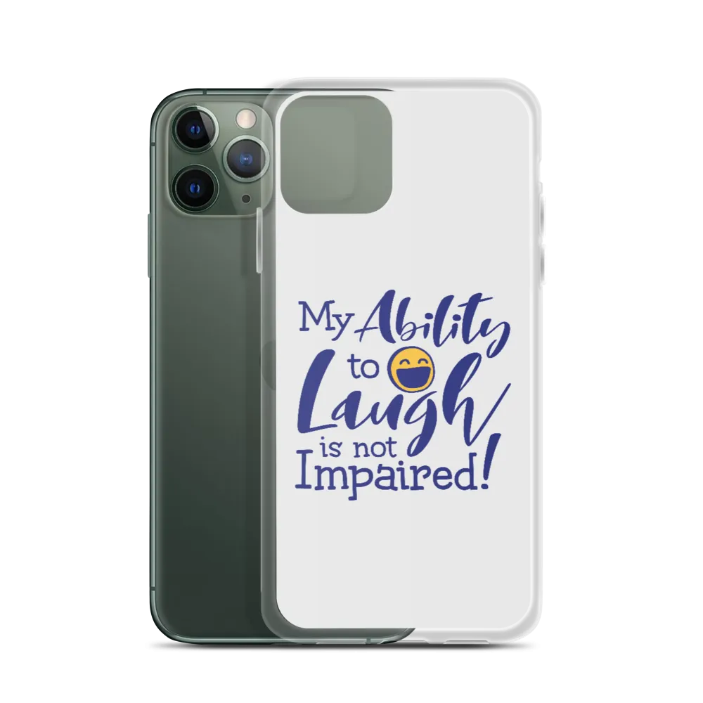 My Ability to Laugh is Not Impaired! (iPhone Case)