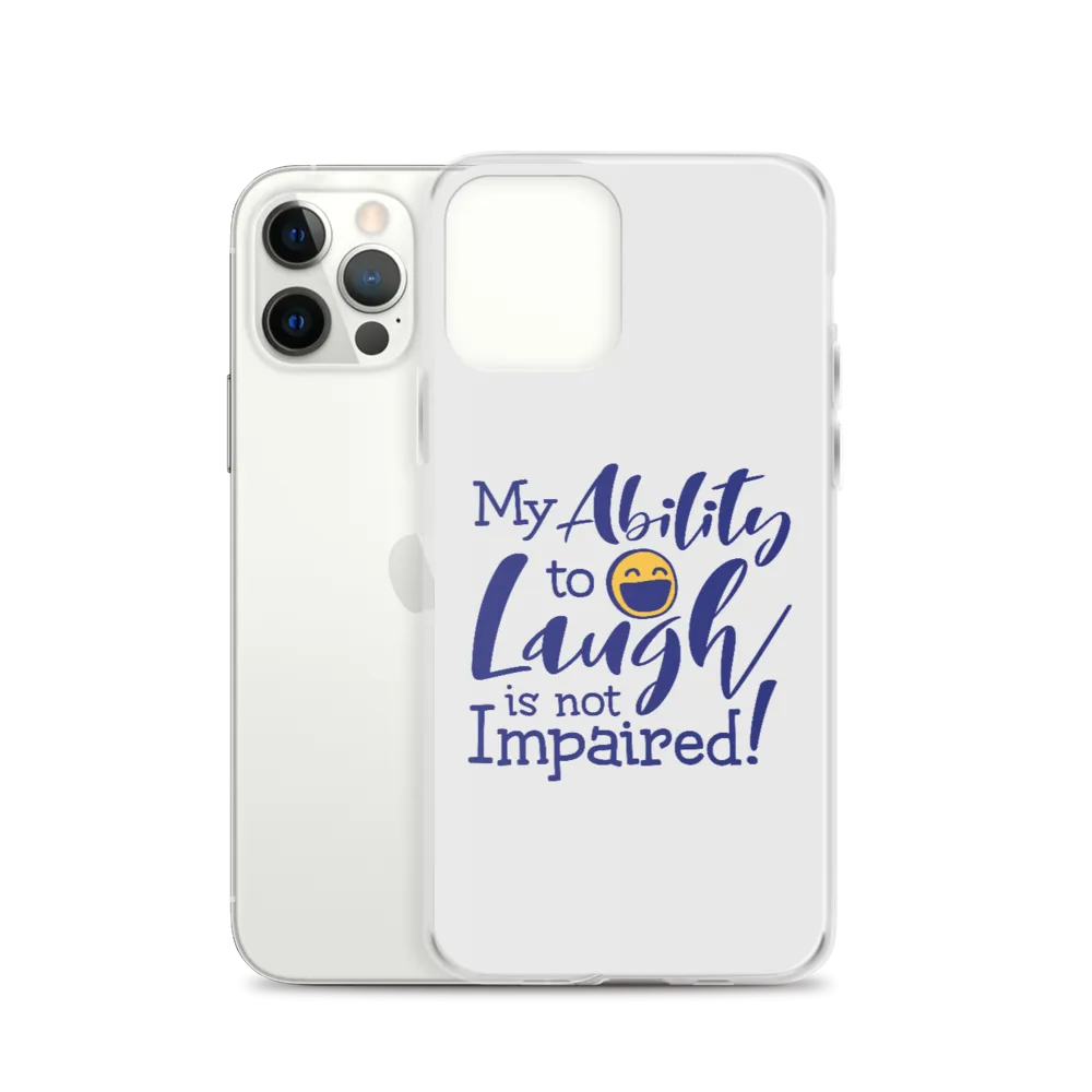 My Ability to Laugh is Not Impaired! (iPhone Case)