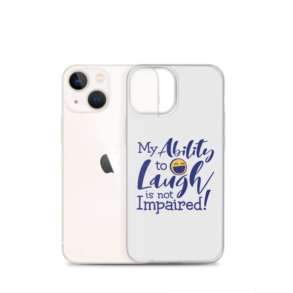 My Ability to Laugh is Not Impaired! (iPhone Case)
