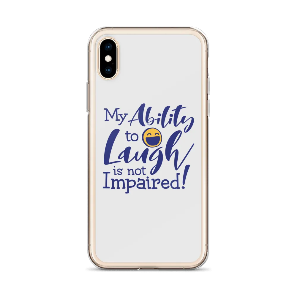 My Ability to Laugh is Not Impaired! (iPhone Case)