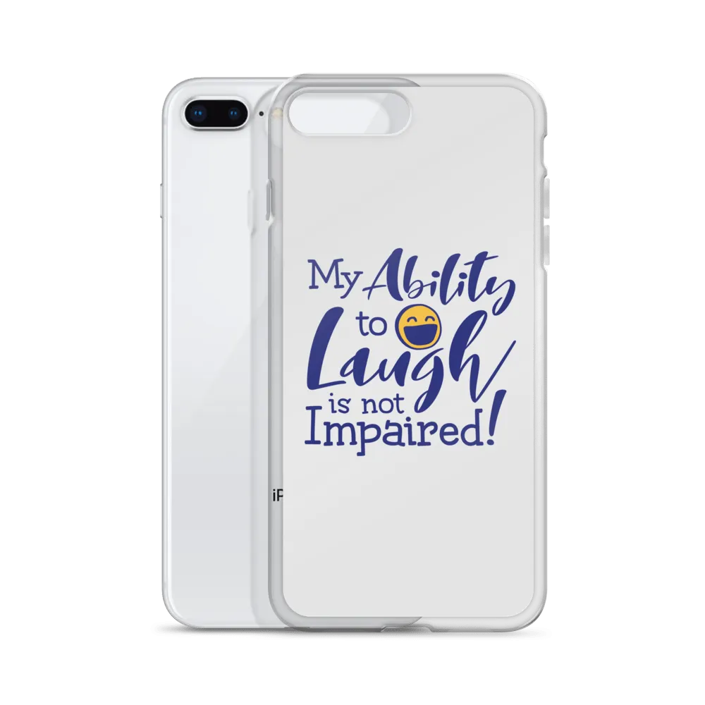 My Ability to Laugh is Not Impaired! (iPhone Case)
