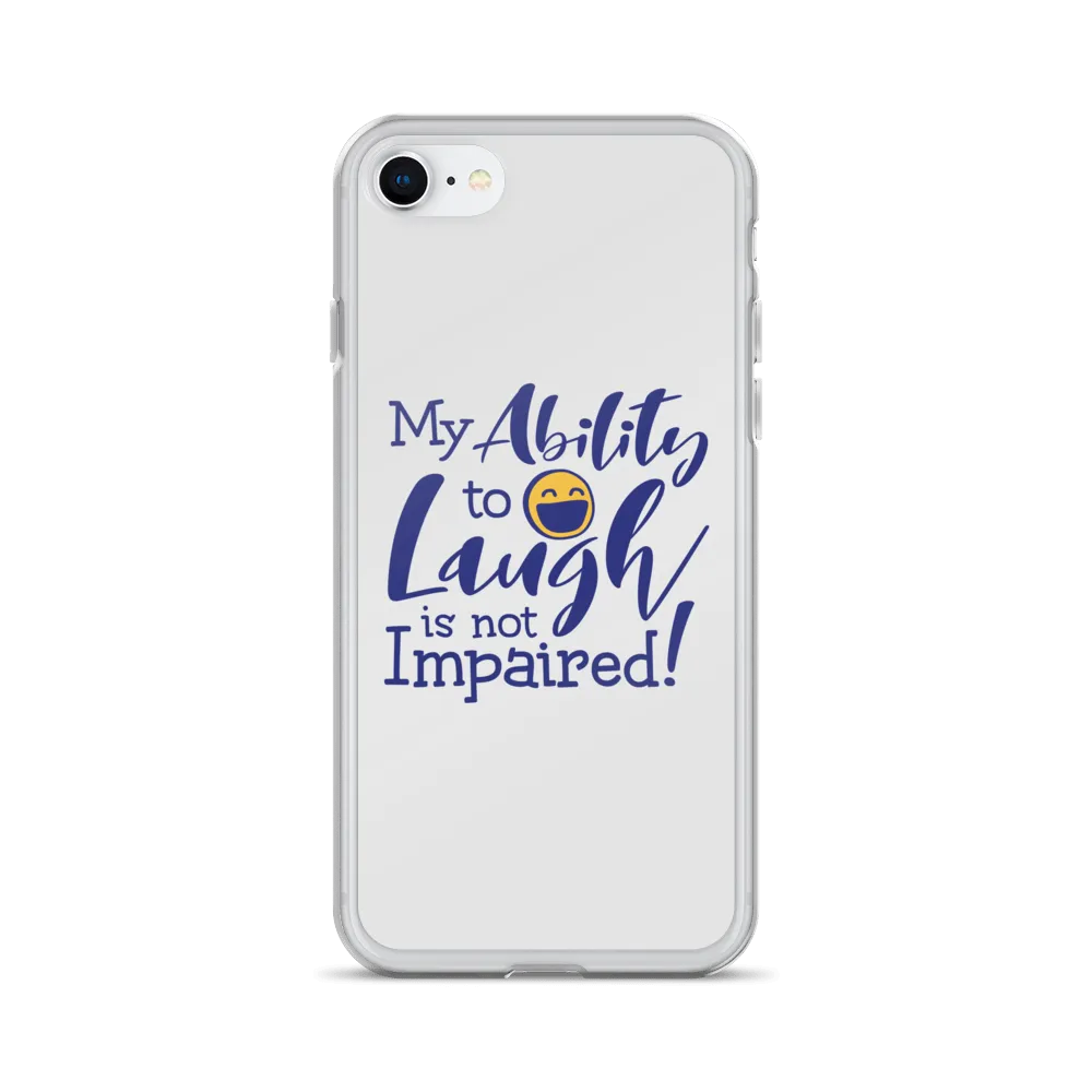 My Ability to Laugh is Not Impaired! (iPhone Case)