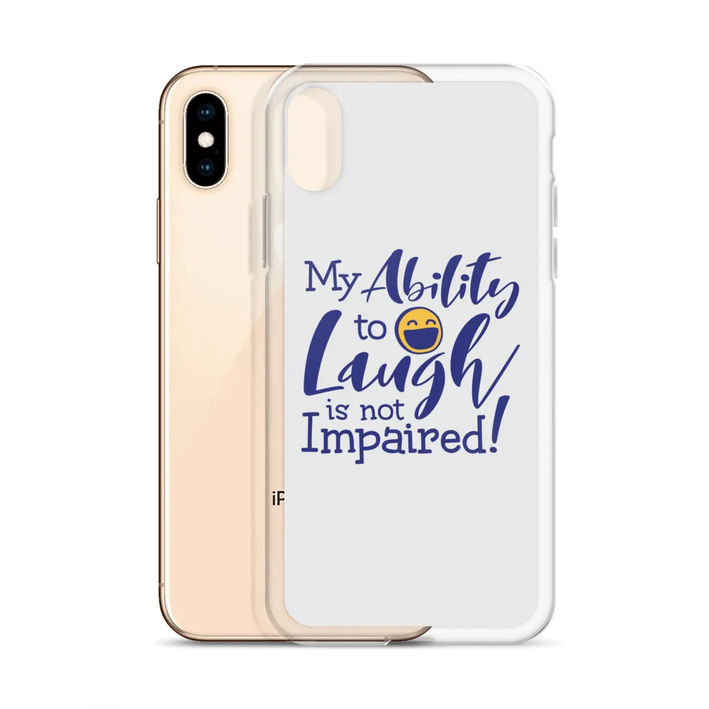 My Ability to Laugh is Not Impaired! (iPhone Case)