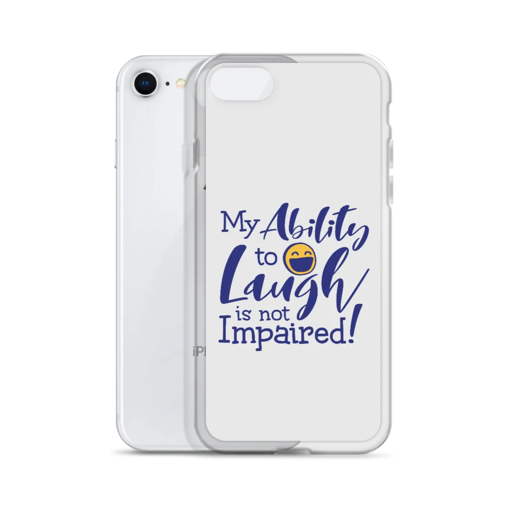 My Ability to Laugh is Not Impaired! (iPhone Case)