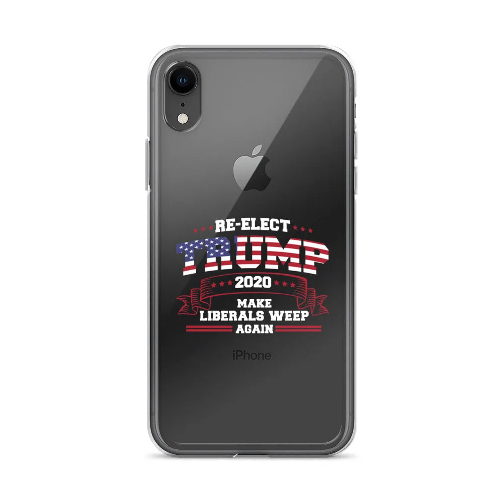 Re-Elect Trump 2020 Make Liberals Weep Again iPhone Case